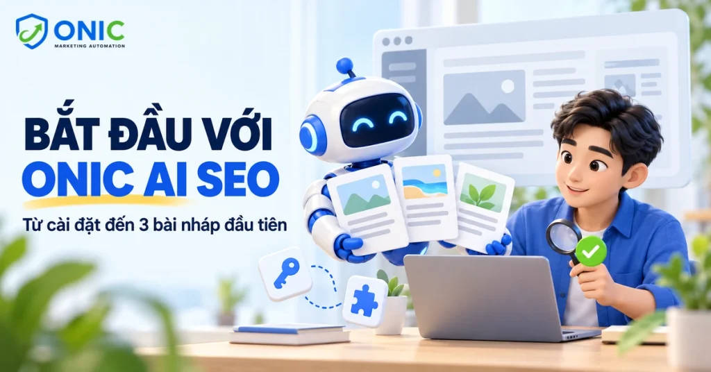 Hướng dẫn sử dụng Onic AI SEO Automation với 6 bước đơn giản cho người mới bắt đầu