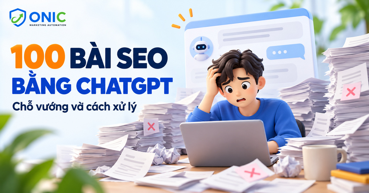 ChatGPT viết bài SEO hàng loạt 100 bài SEO bằng ChatGPT: chỗ vướng và cách xử lý