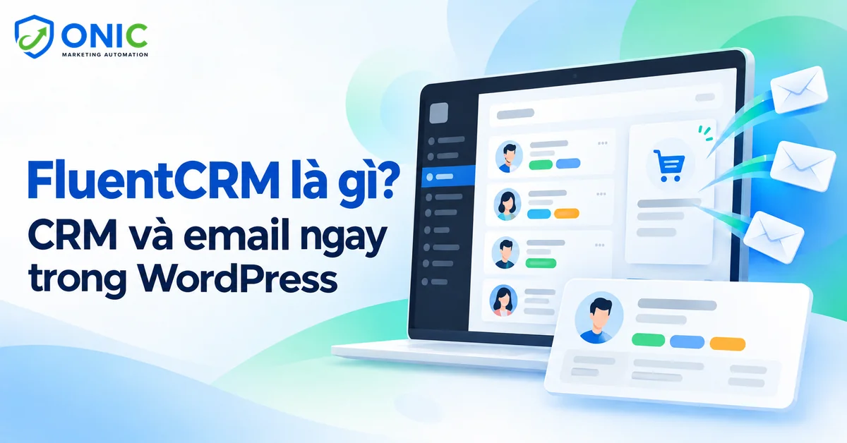 FluentCRM trong WordPress FluentCRM là gì, CRM và email marketing tự lưu trữ trong WordPress
