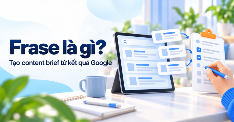 Frase là gì, tạo content brief từ trang kết quả Google