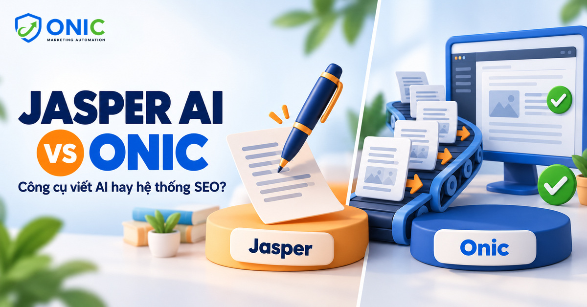 Jasper AI vs Onic Jasper AI vs Onic: công cụ viết AI hay hệ thống vận hành SEO
