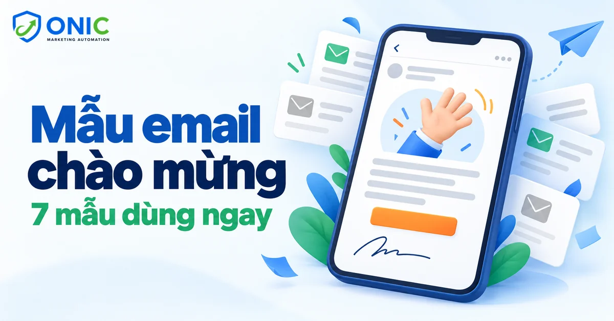 Mẫu email chào mừng Mẫu email chào mừng khách hàng mới, 7 mẫu dùng ngay