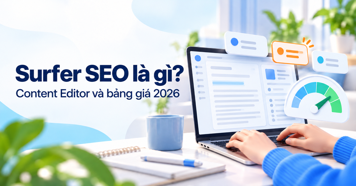Surfer SEO và Content Editor Surfer SEO là gì, cách dùng Content Editor và bảng giá 2026