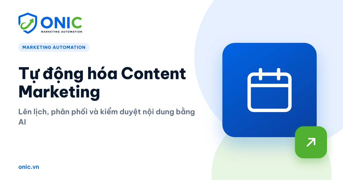 Tự động hóa Content Marketing — lên lịch, phân phối và kiểm duyệt bằng AI Tự động hóa content marketing: lên lịch biên tập, AI viết bản nháp, kiểm duyệt và phân phối đa kênh