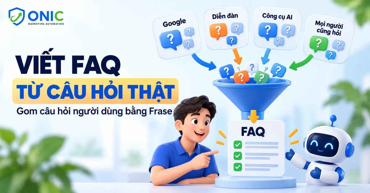 Gom câu hỏi viết FAQ Gom câu hỏi từ Google, diễn đàn và công cụ AI thành phần FAQ
